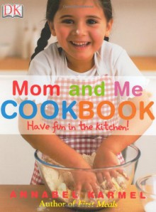 Mom and Me Cookbook - Annabel Karmel