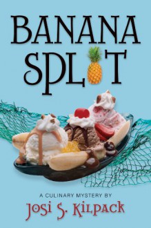 Banana Split: A Culinary Mystery (Culinary Mysteries (Shadow Mountain)) - Josi S. Kilpack