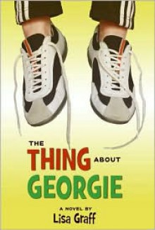 The Thing About Georgie - Lisa Graff