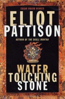 Water Touching Stone - Eliot Pattison