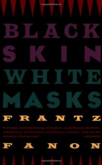 Black Skin, White Masks - Frantz Fanon, Charles Lam Markmann