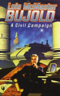 A Civil Campaign (Vorkosigan Saga, #12) - Lois McMaster Bujold