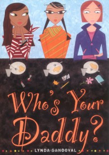 Who's Your Daddy? - Lynda Sandoval, Ali Douglass