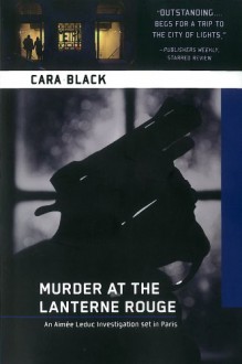 Murder at the Lanterne Rouge: (An Aimee Leduc Investigation #12) - Cara Black