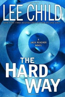 The Hard Way (Jack Reacher, No. 10) - Lee Child