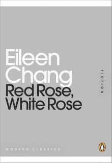 Red Rose, White Rose (Penguin Mini Modern Classics) - Eileen Chang