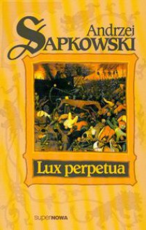 Lux Perpetua - Sapkowki Andrzej