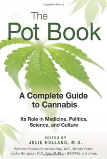 The Pot Book: A Complete Guide to Cannabis - Julie Holland