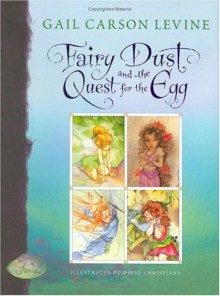 Fairy Dust and the Quest for the Egg - Gail Carson Levine,David Christiana