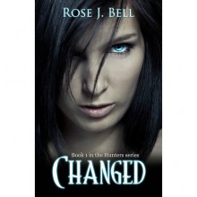 Changed (The Hunters, #1) - Rose J. Bell