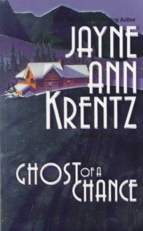 Ghost Of A Chance - Jayne Ann Krentz