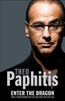 Enter The Dragon: How I Transformed My Life And How You Can Too - Theo Paphitis