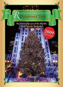 The Rockefeller Center Christmas Tree: The History and Lore of the World's Most Famous Evergreen - Nancy Armstrong, Alexandra Lewis