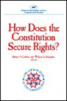 How Does the Constitution Secure Rights? (AEI Studies) - William A. Schambra