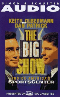 The BIG SHOW CASSETTE: Inside ESPN's Sportscenter - Keith Olbermann, Dan Patrick