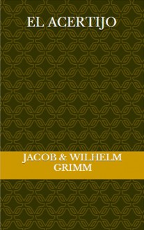 El acertijo - Jacob Grimm, Wilhelm Grimm