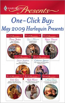 One-Click Buy: May 2009 Harlequin Presents - Penny Jordan, Lucy Monroe, Robyn Donald, Susan Stephens, Catherine Spencer, India Grey, Kelly Hunter, Anna Cleary