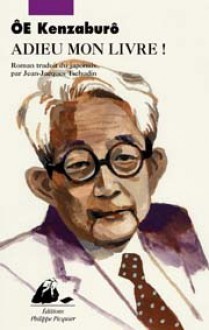 Adieu, mon livre - Kenzaburō Ōe, Sumi Fukui-Tschudin, Jean-Jacques Tschudin