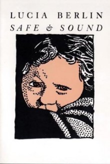 Safe and Sound (Textbook Binding) - Lucia Berlin