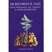 Mi ricordo il jazz Guida bibliografica per «sfogliare» la musica afroamericana - Guido Michelone, Filippo Betto, Georges Perec