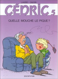 Cédric, tome 05 : Quelle mouche le pique? - Raoul Cauvin, Laudec