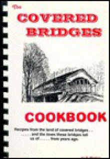 The Covered Bridges Cookbook - Bruce Carlson