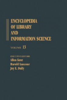 Encyclopedia of Library and Information Science: Volume 13 - Inventories of Books to Korea: Libraries in the Republic of - Allen Kent, Jay E. Daily, Harold Lancour