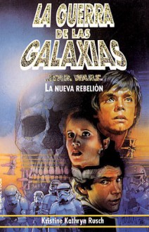 La nueva rebelión (Star Wars) - Kristine Kathryn Rusch, Albert Solè, Drew Struzan, Romi Sanmartí