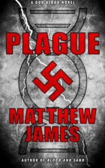 Plague: A God Blood Novel (Book 1) - Matthew James