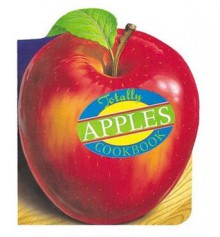 Totally Apples Cookbook (Totally Cookbooks) - Helene Siegel, Karen Gillingham