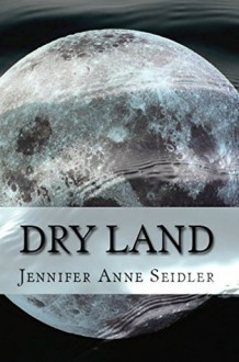 Dry Land - Jennifer Anne Seidler