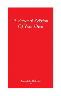 A Personal Religion Of Your Own - Ramesh Balsekar