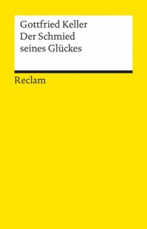 Der Schmied seines Glückes - Gottfried Keller