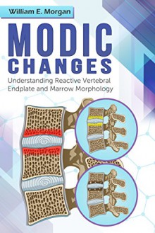 Modic Changes: Understanding Reactive Vertebral Endplate and Marrow Morphology - William Morgan, Clare Morgan