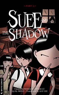 Suee and the Shadow, Part 2 - Ginger Ly, Molly, Kay Lee