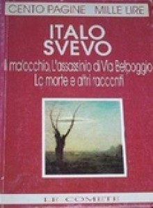 Il malocchio, L'assassinio di Via Belpoggio, La morte e altri racconti - Italo Svevo