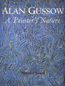 Alan Gussow: A Painter's Nature - Martica Sawin, James Kiberd, John Driscoll