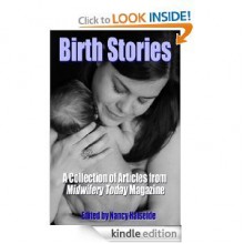 Birth Stories: A Collection of Articles from Midwifery Today Magazine - Nancy Halseide