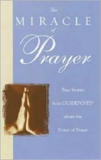 The Miracle of Prayer - Guideposts Books