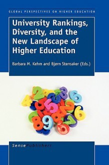 University Rankings, Diversity, and the New Landscape of Higher Education - Barbara M. Kehm, Bjrn Stensaker