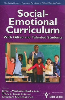 Social-Emotional Curriculum with Gifted and Talented Students - Joyce L. VanTassel-Baska, Tracy L. Cross