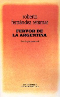 Fervor de la Argentina: Antologia Personal - Roberto Fernández Retamar