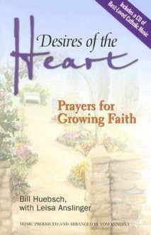 Desires of the Heart: Prayers for Growing Faith [With CD] - Bill Huebsch