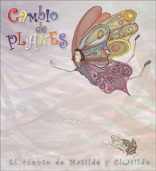 Cambio de planes: El cuento de Matilde y Clotilde - Mariana Jantti, Ale Gonzalez, Mariana Jantti