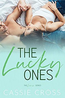 The Lucky Ones (Love Is..., #7) - Cassie Cross