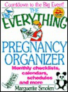 The Everything Pregnancy Organizer - Marguerite Smolen