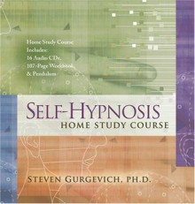 The Self-Hypnosis Home Study Course - Steven Gurgevich