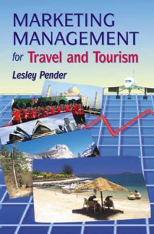 Marketing Management For Travel And Tourism - Lesley Pender, David Abson, Patricia Gray, Tony Seaton