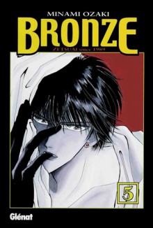 Bronze - Zetsuai since 1989, Vol. 5 - Minami Ozaki