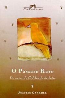 Pássaro Raro, O - Jostein Gaarder